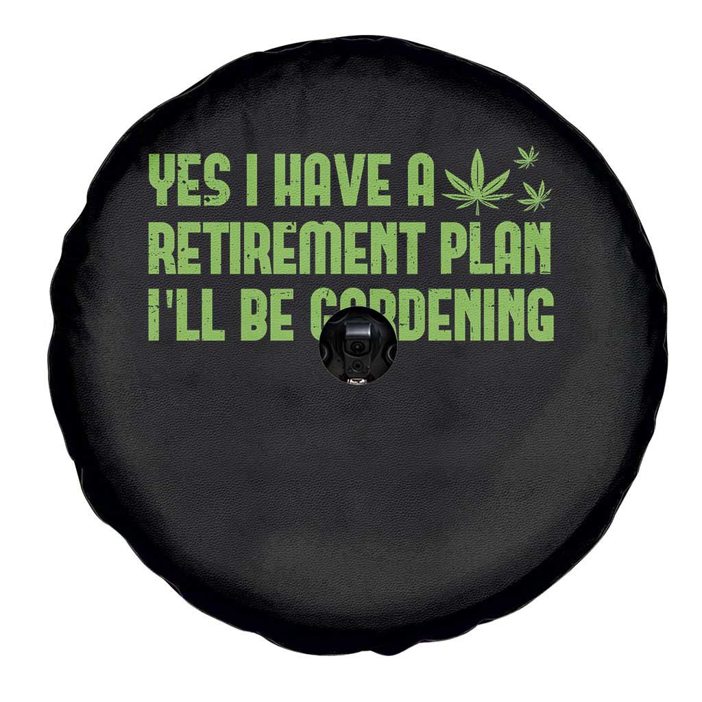 Funny Retired Weed Lovers Spare Tire Cover I Have a Retirement Plan Gardening Marijuana 420 Gift