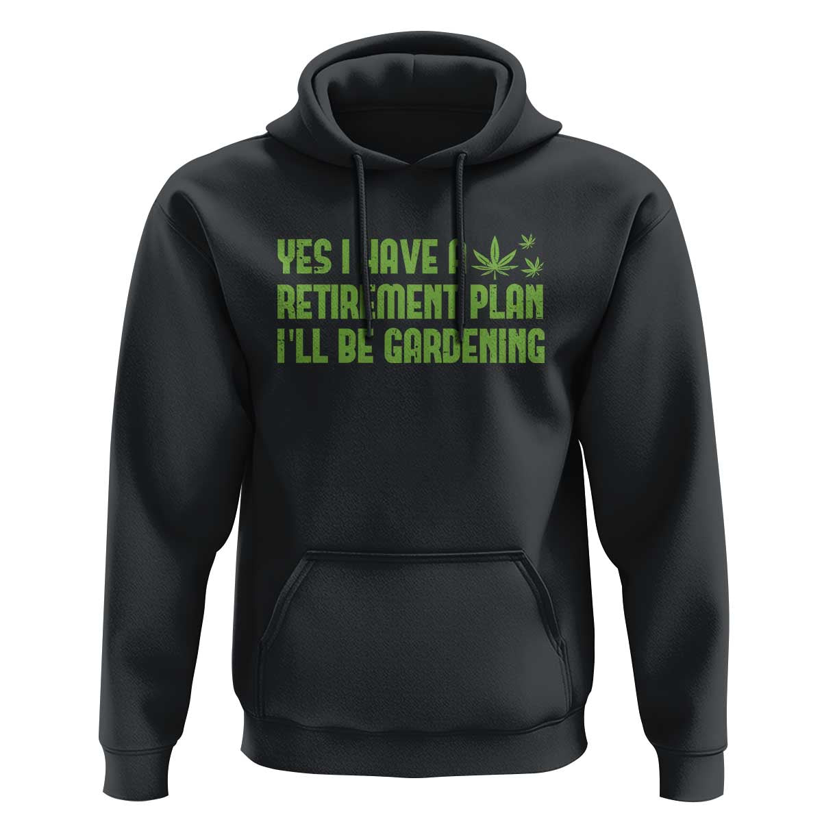 Funny Retired Weed Lovers Hoodie I Have a Retirement Plan Gardening Marijuana 420 Gift