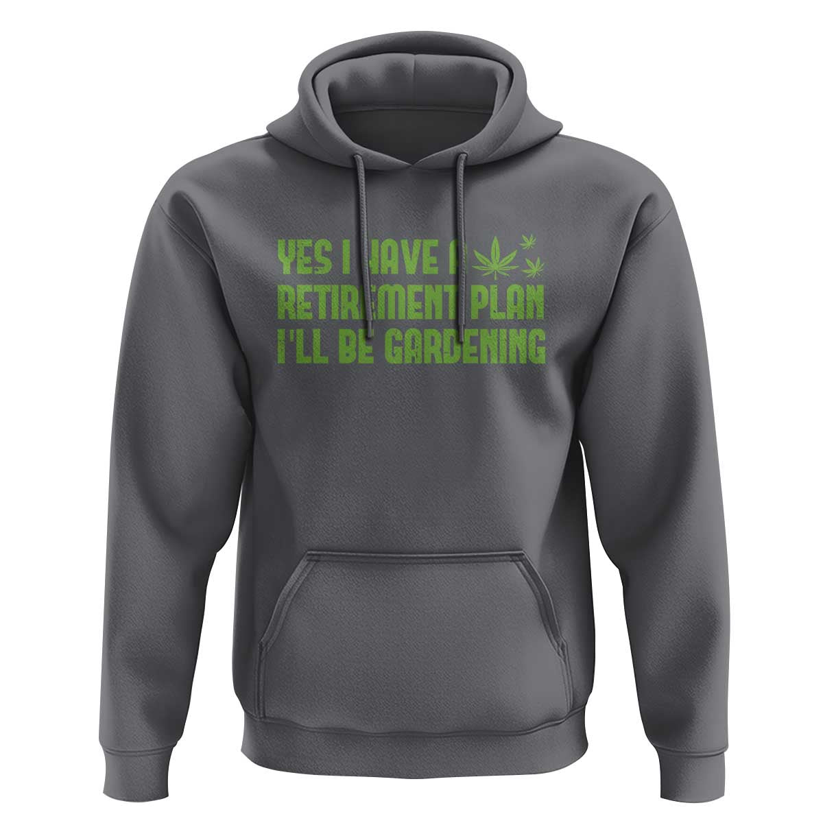 Funny Retired Weed Lovers Hoodie I Have a Retirement Plan Gardening Marijuana 420 Gift