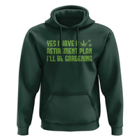 Funny Retired Weed Lovers Hoodie I Have a Retirement Plan Gardening Marijuana 420 Gift