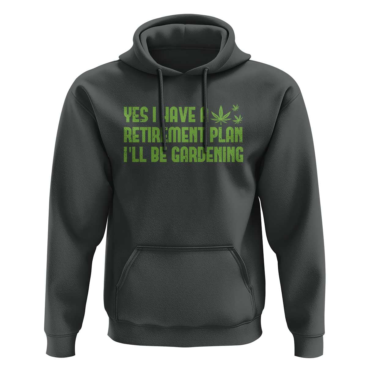 Funny Retired Weed Lovers Hoodie I Have a Retirement Plan Gardening Marijuana 420 Gift