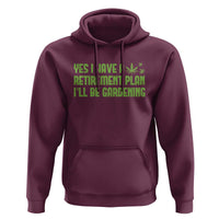 Funny Retired Weed Lovers Hoodie I Have a Retirement Plan Gardening Marijuana 420 Gift
