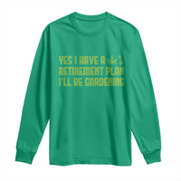 Funny Retired Weed Lovers Long Sleeve Shirt I Have a Retirement Plan Gardening Marijuana 420 Gift