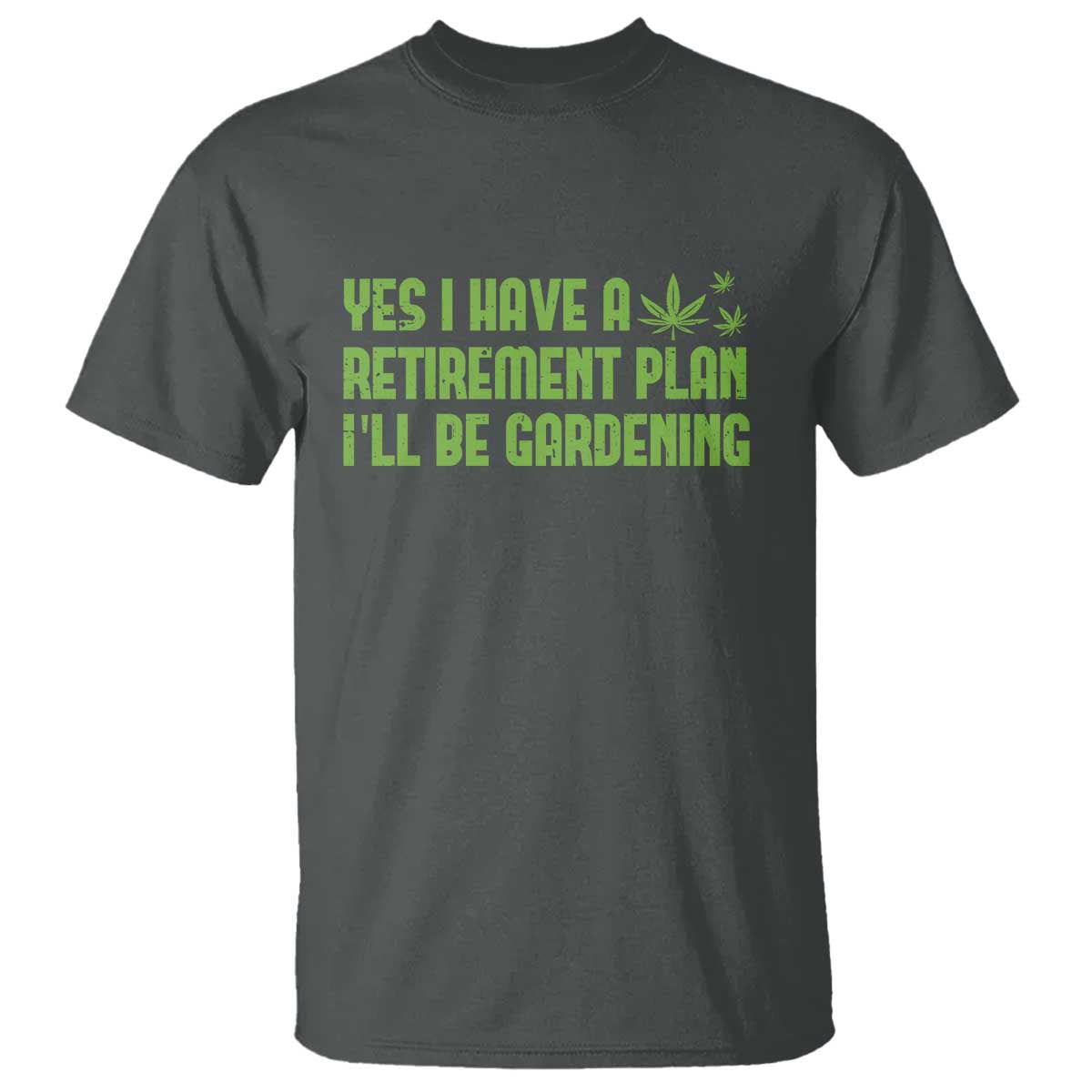 Funny Retired Weed Lovers T Shirt I Have a Retirement Plan Gardening Marijuana 420 Gift
