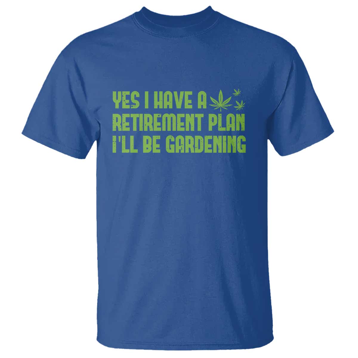 Funny Retired Weed Lovers T Shirt I Have a Retirement Plan Gardening Marijuana 420 Gift