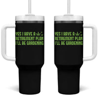 Funny Retired Weed Lovers Tumbler With Handle I Have a Retirement Plan Gardening Marijuana 420 Gift