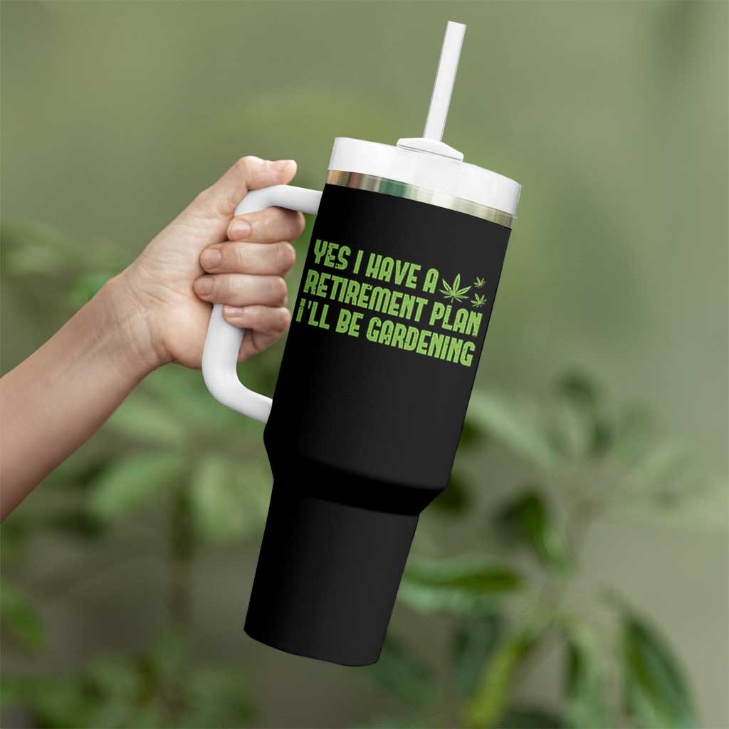 Funny Retired Weed Lovers Tumbler With Handle I Have a Retirement Plan Gardening Marijuana 420 Gift