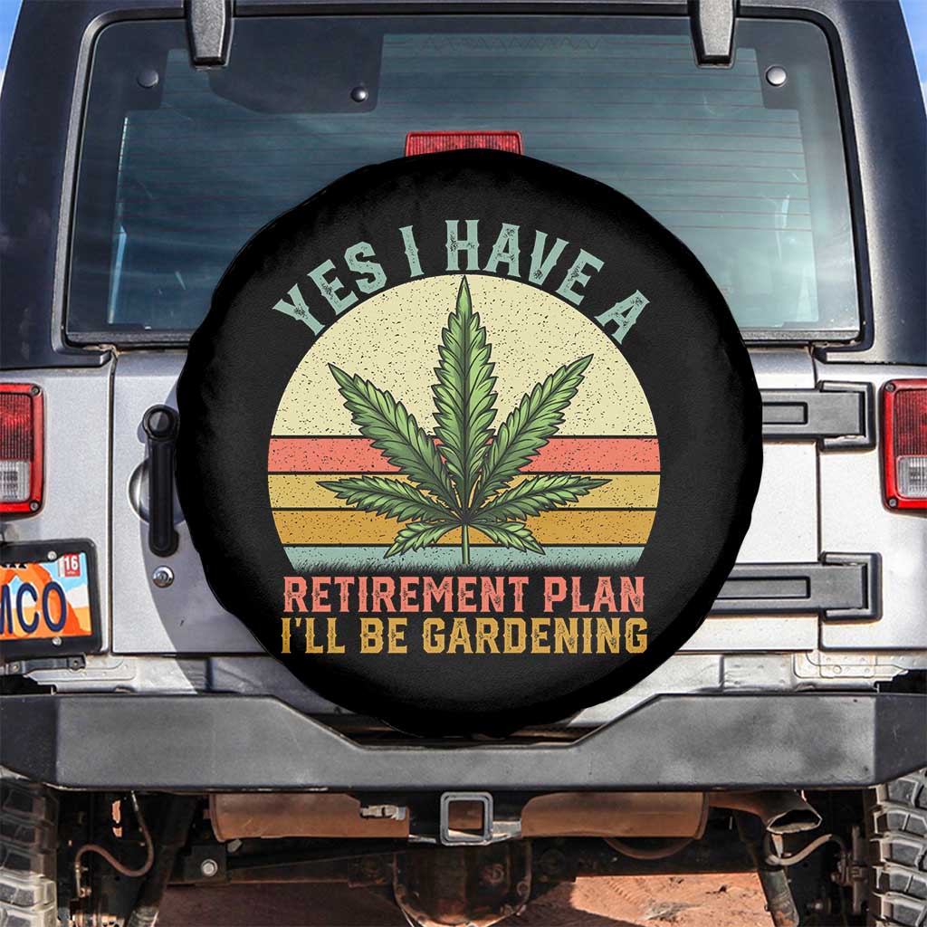 Funny Retired Weed Lovers Spare Tire Cover Vintage I Have a Retirement Plan Gardening 420 Gift