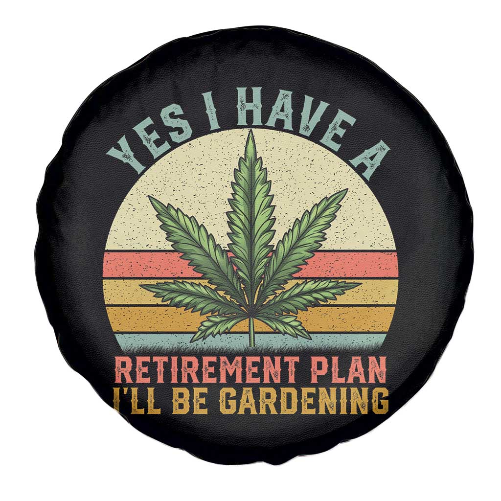 Funny Retired Weed Lovers Spare Tire Cover Vintage I Have a Retirement Plan Gardening 420 Gift