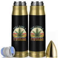 Funny Retired Weed Lovers Bullet Tumbler Vintage I Have a Retirement Plan Gardening 420 Gift