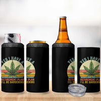 Funny Retired Weed Lovers 4 in 1 Can Cooler Tumbler Vintage I Have a Retirement Plan Gardening 420 Gift