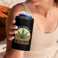 Funny Retired Weed Lovers 4 in 1 Can Cooler Tumbler Vintage I Have a Retirement Plan Gardening 420 Gift