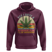 Funny Retired Weed Lovers Hoodie Vintage I Have a Retirement Plan Gardening 420 Gift