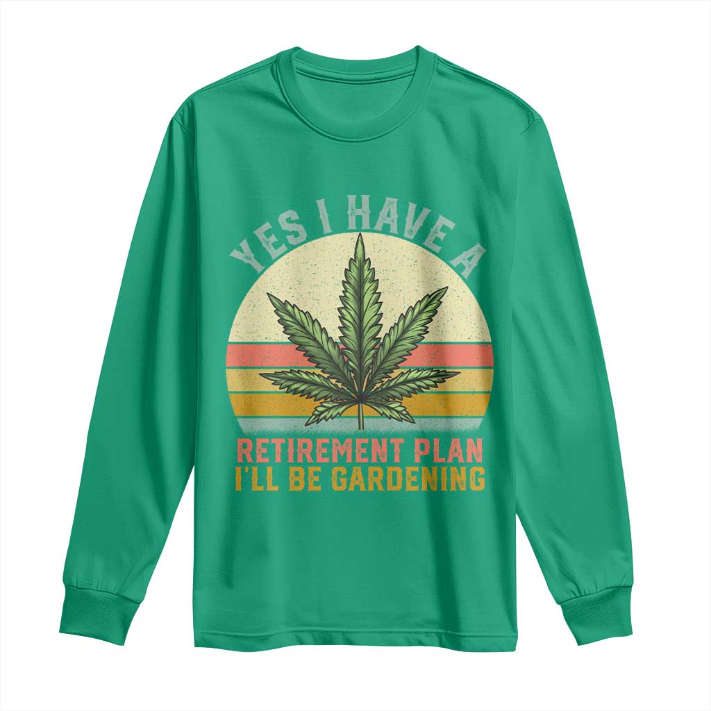 Funny Retired Weed Lovers Long Sleeve Shirt Vintage I Have a Retirement Plan Gardening 420 Gift
