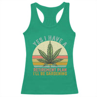 Funny Retired Weed Lovers Racerback Tank Top Vintage I Have a Retirement Plan Gardening 420 Gift