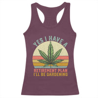 Funny Retired Weed Lovers Racerback Tank Top Vintage I Have a Retirement Plan Gardening 420 Gift