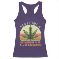 Funny Retired Weed Lovers Racerback Tank Top Vintage I Have a Retirement Plan Gardening 420 Gift