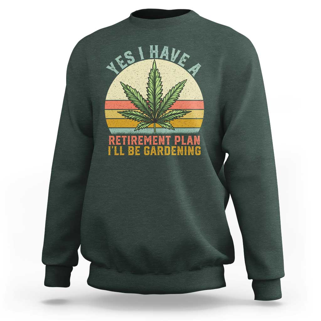 Funny Retired Weed Lovers Sweatshirt Vintage I Have a Retirement Plan Gardening 420 Gift
