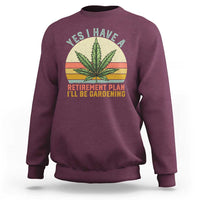 Funny Retired Weed Lovers Sweatshirt Vintage I Have a Retirement Plan Gardening 420 Gift