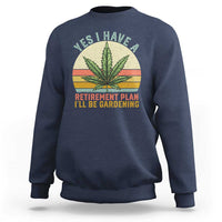 Funny Retired Weed Lovers Sweatshirt Vintage I Have a Retirement Plan Gardening 420 Gift