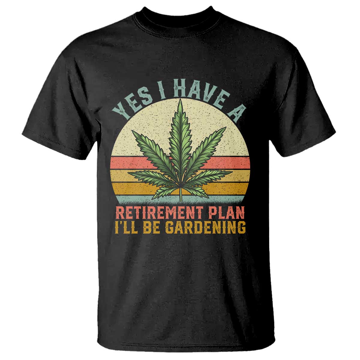 Funny Retired Weed Lovers T Shirt Vintage I Have a Retirement Plan Gardening 420 Gift