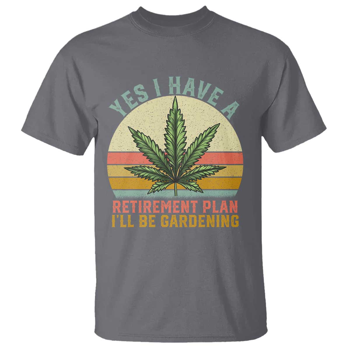 Funny Retired Weed Lovers T Shirt Vintage I Have a Retirement Plan Gardening 420 Gift