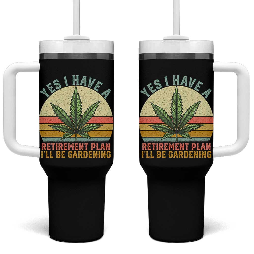 Funny Retired Weed Lovers Tumbler With Handle Vintage I Have a Retirement Plan Gardening 420 Gift