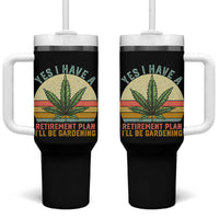Funny Retired Weed Lovers Tumbler With Handle Vintage I Have a Retirement Plan Gardening 420 Gift