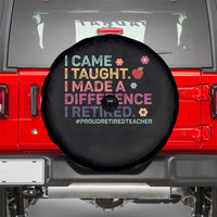 Proud Retired Teacher Spare Tire Cover I Came I Taught I Made a Difference Retirement