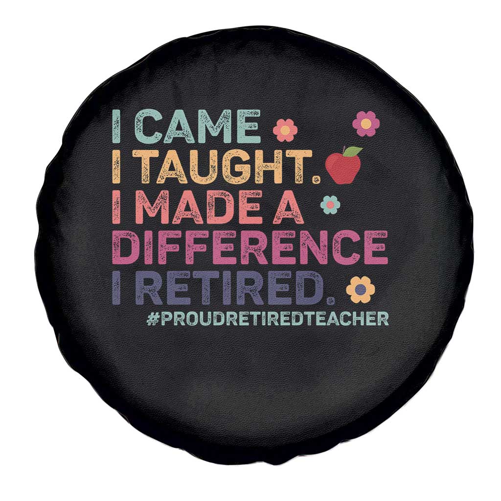 Proud Retired Teacher Spare Tire Cover I Came I Taught I Made a Difference Retirement
