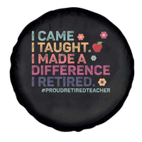 Proud Retired Teacher Spare Tire Cover I Came I Taught I Made a Difference Retirement
