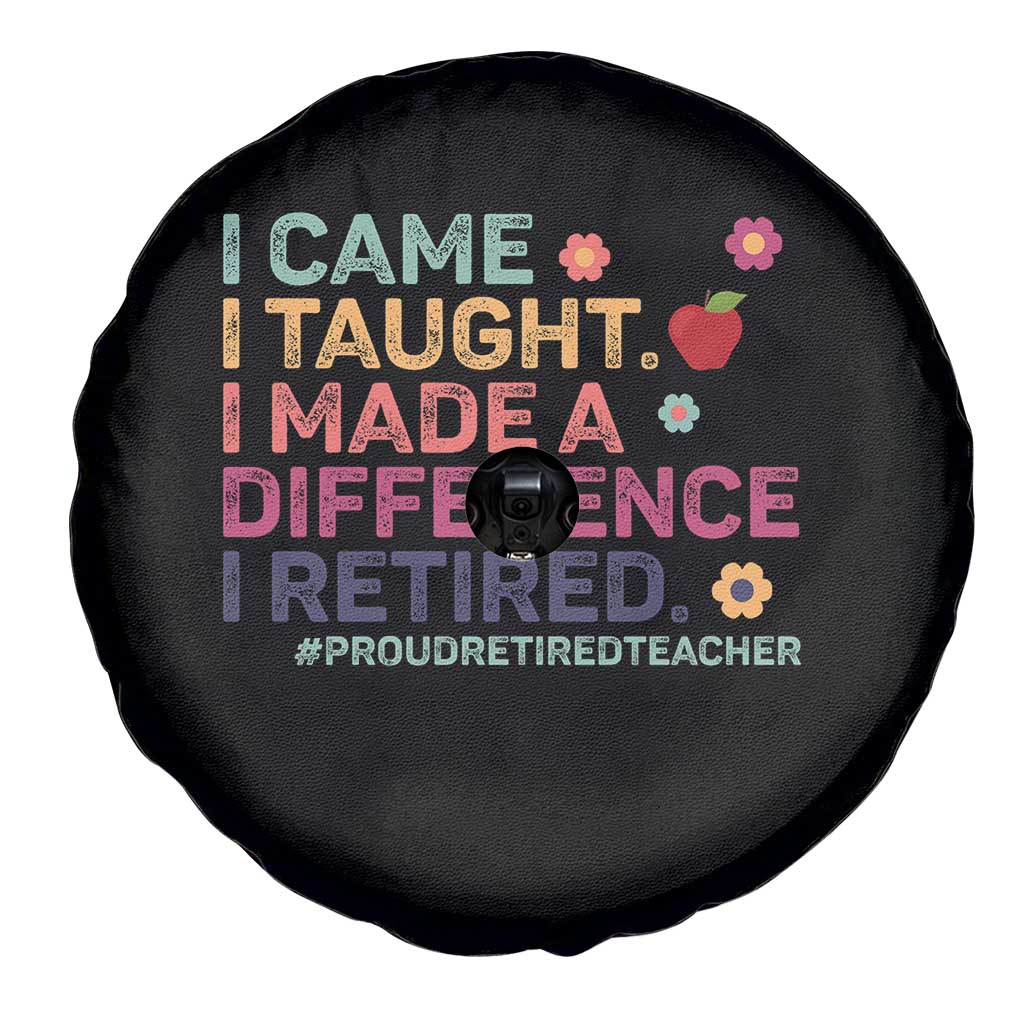 Proud Retired Teacher Spare Tire Cover I Came I Taught I Made a Difference Retirement