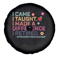 Proud Retired Teacher Spare Tire Cover I Came I Taught I Made a Difference Retirement