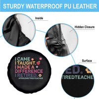 Proud Retired Teacher Spare Tire Cover I Came I Taught I Made a Difference Retirement