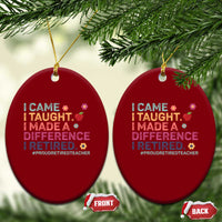 Proud Retired Teacher Ceramic Ornament I Came I Taught I Made a Difference Retirement - Wonder Print Shop