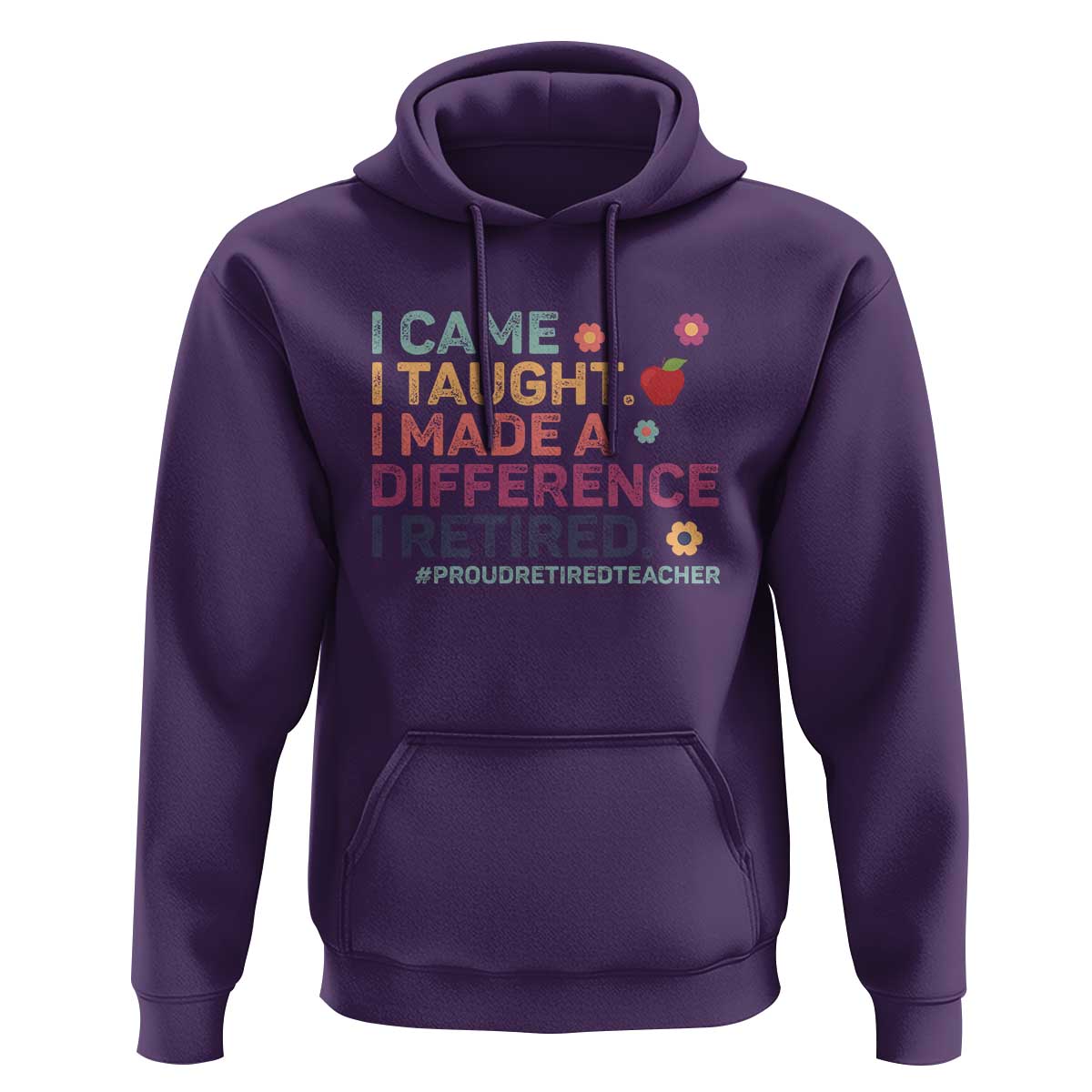 Proud Retired Teacher Hoodie I Came I Taught I Made a Difference Retirement
