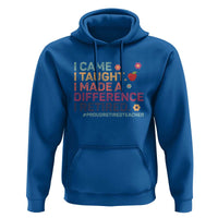 Proud Retired Teacher Hoodie I Came I Taught I Made a Difference Retirement