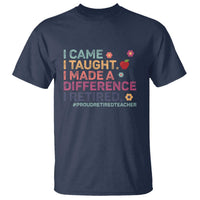 Proud Retired Teacher T Shirt I Came I Taught I Made a Difference Retirement