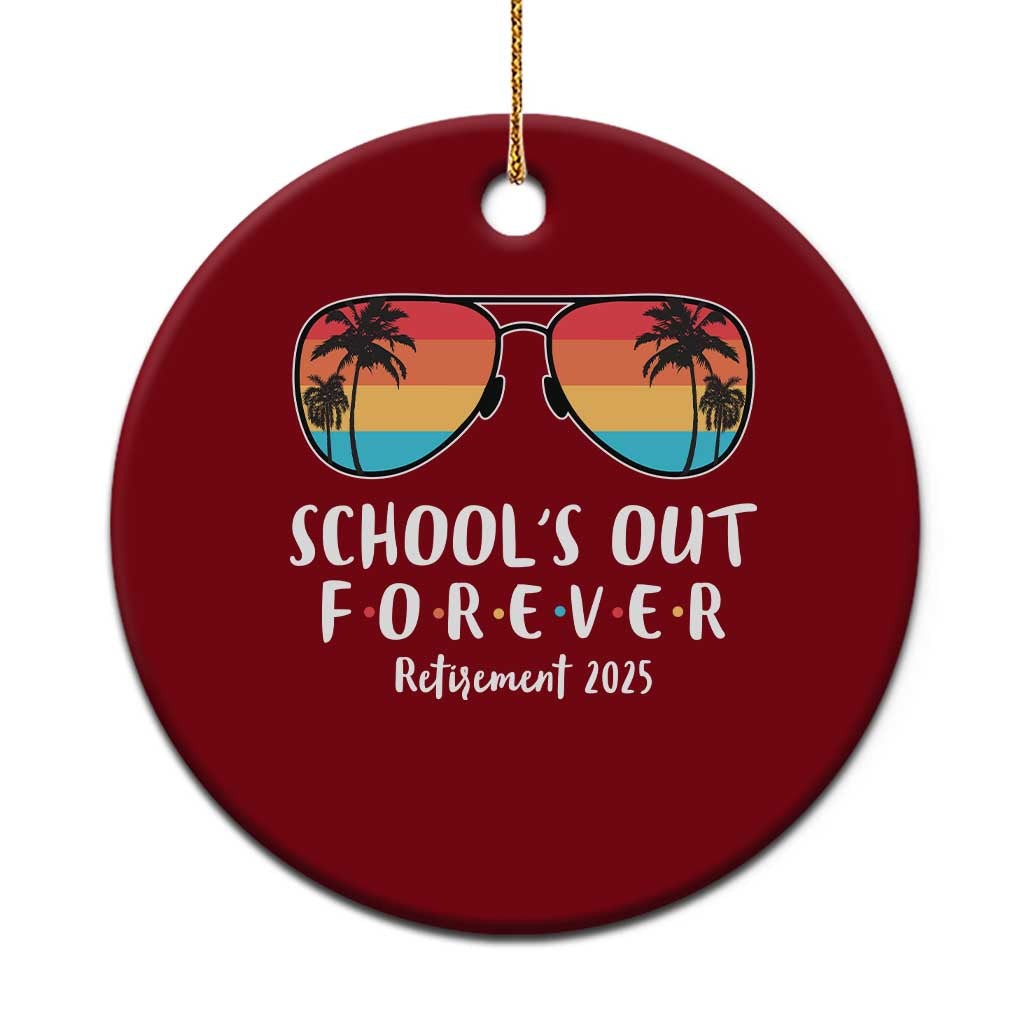 Retired Teacher 2025 Ceramic Ornament School's Out Forever Retirement Summer Vibes - Wonder Print Shop