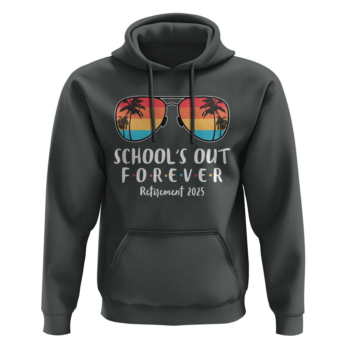 Retired Teacher 2025 Hoodie School's Out Forever Retirement Summer Vibes