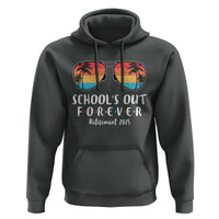 Retired Teacher 2025 Hoodie School's Out Forever Retirement Summer Vibes