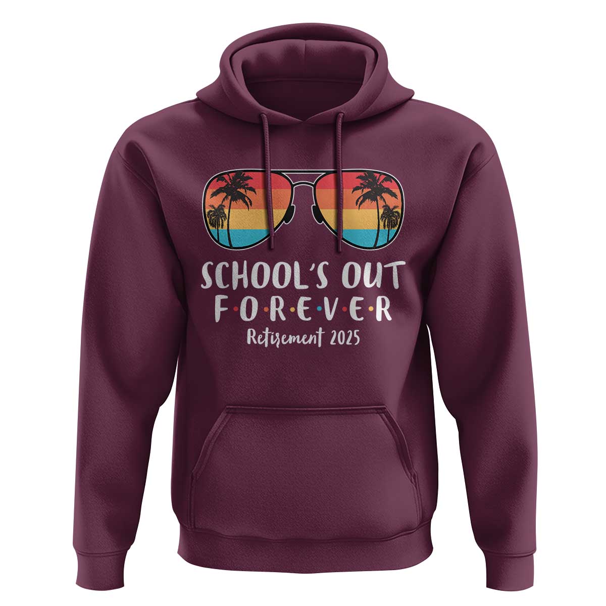 Retired Teacher 2025 Hoodie School's Out Forever Retirement Summer Vibes