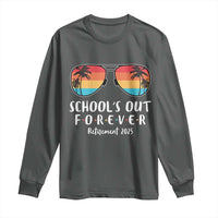 Retired Teacher 2025 Long Sleeve Shirt School's Out Forever Retirement Summer Vibes