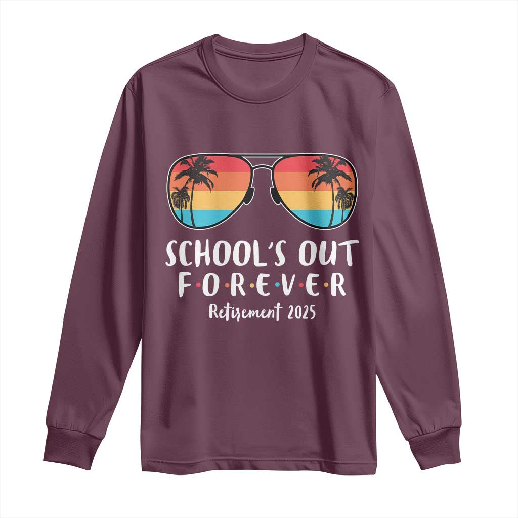 Retired Teacher 2025 Long Sleeve Shirt School's Out Forever Retirement Summer Vibes