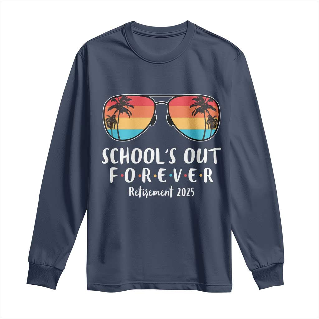 Retired Teacher 2025 Long Sleeve Shirt School's Out Forever Retirement Summer Vibes