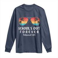 Retired Teacher 2025 Long Sleeve Shirt School's Out Forever Retirement Summer Vibes