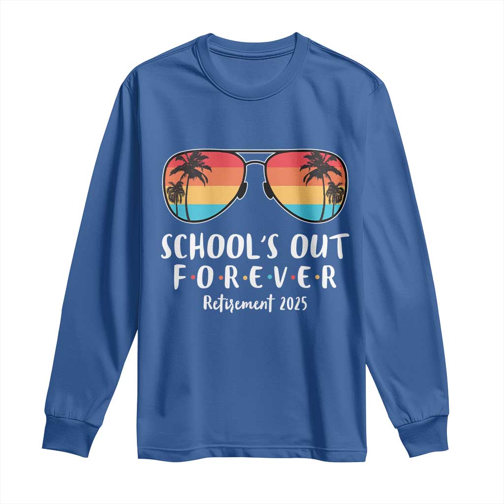 Retired Teacher 2025 Long Sleeve Shirt School's Out Forever Retirement Summer Vibes