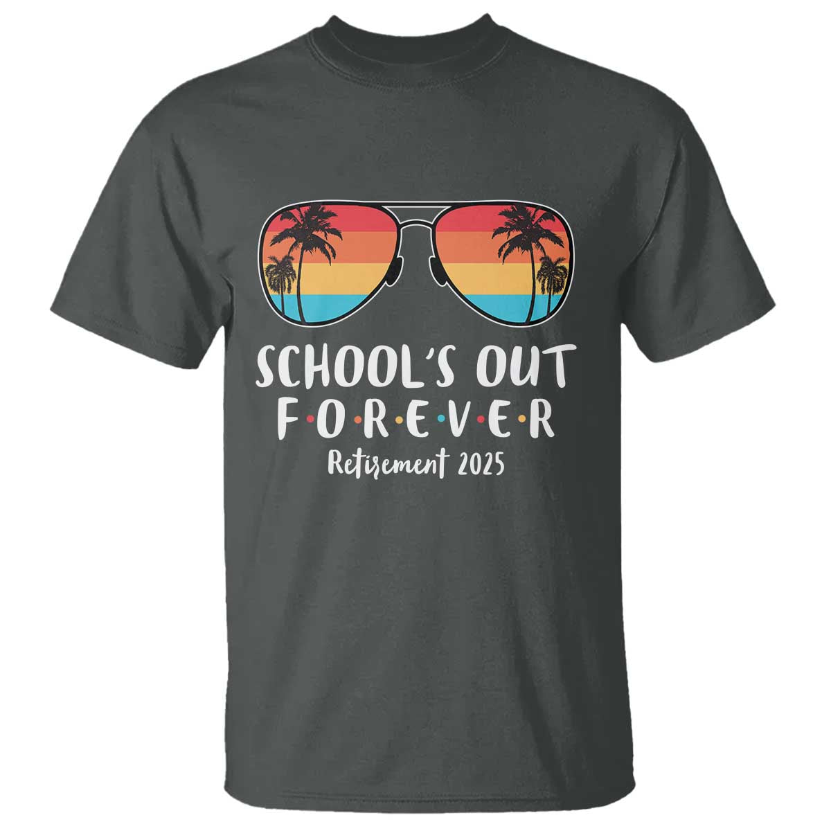 Retired Teacher 2025 T Shirt School's Out Forever Retirement Summer Vibes
