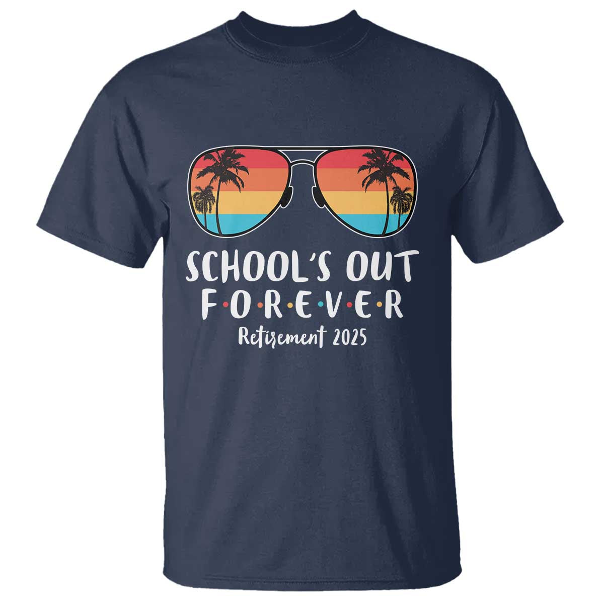 Retired Teacher 2025 T Shirt School's Out Forever Retirement Summer Vibes