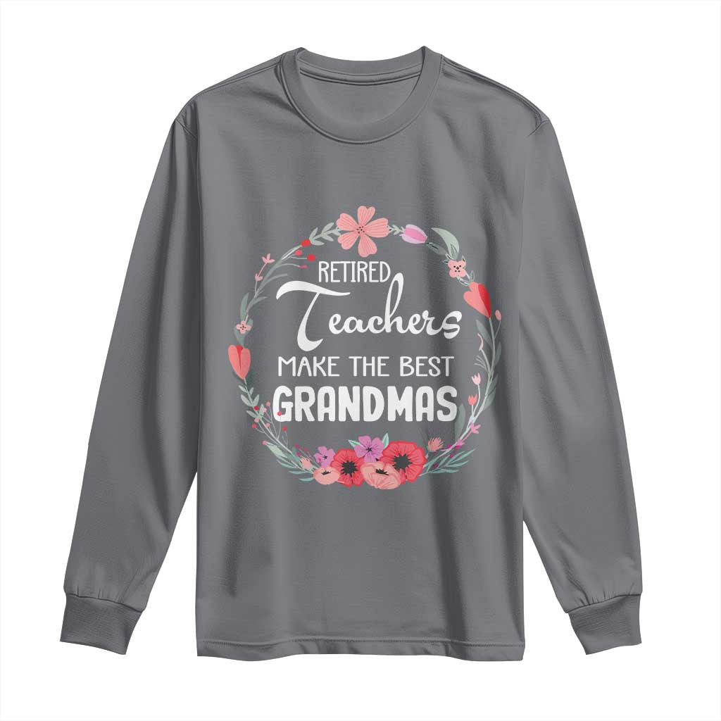 Retired Teacher Long Sleeve Shirt Floral For Grandmas Retirement